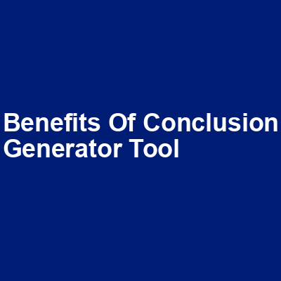 Benefits of Conclusion Generator Tool img